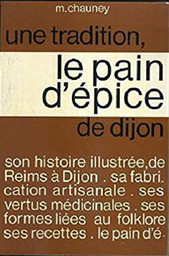 Le pain d'épice de Dijon / par Martine Chauney | Chauney-Bouillot, Martine (1949-....)
