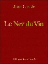 Le nez du vin / Jean Lenoir | Lenoir, Jean (1937-....)