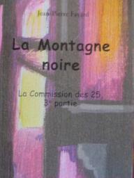 La Montagne noire : fiction / Jean-Pierre Favard | Favard, Jean-Pierre (1970-....). Auteur