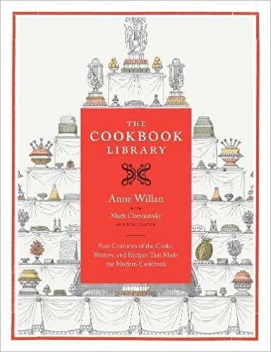The cookbook library : Four centuries of the cooks, writers and recipes that made the modern cookbook / Anne Willan, Mark Cherniavsky | Willan, Anne. Auteur