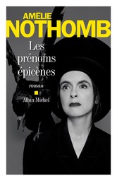 Les prénoms épicènes : roman / Amélie Nothomb | Nothomb, Amélie (1966-....). Auteur
