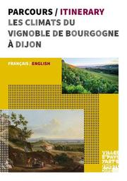 Parcours / Itinerary : les climats du vignoble de Bourgogne à Dijon : français / english / Villes & pays d'art & d'histoire | 
