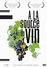 A la source du vin / Philippe Gasnier, réal. | 