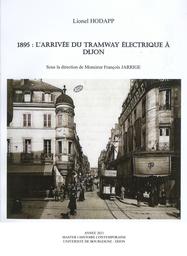 1895 : l'arrivée du tramway électrique à Dijon / Lionel Hodapp | Hodapp, Lionel