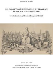 Les expositions universelles en province, Dijon 1858 - Besançon 1860 / Lionel Hodapp | Hodapp, Lionel